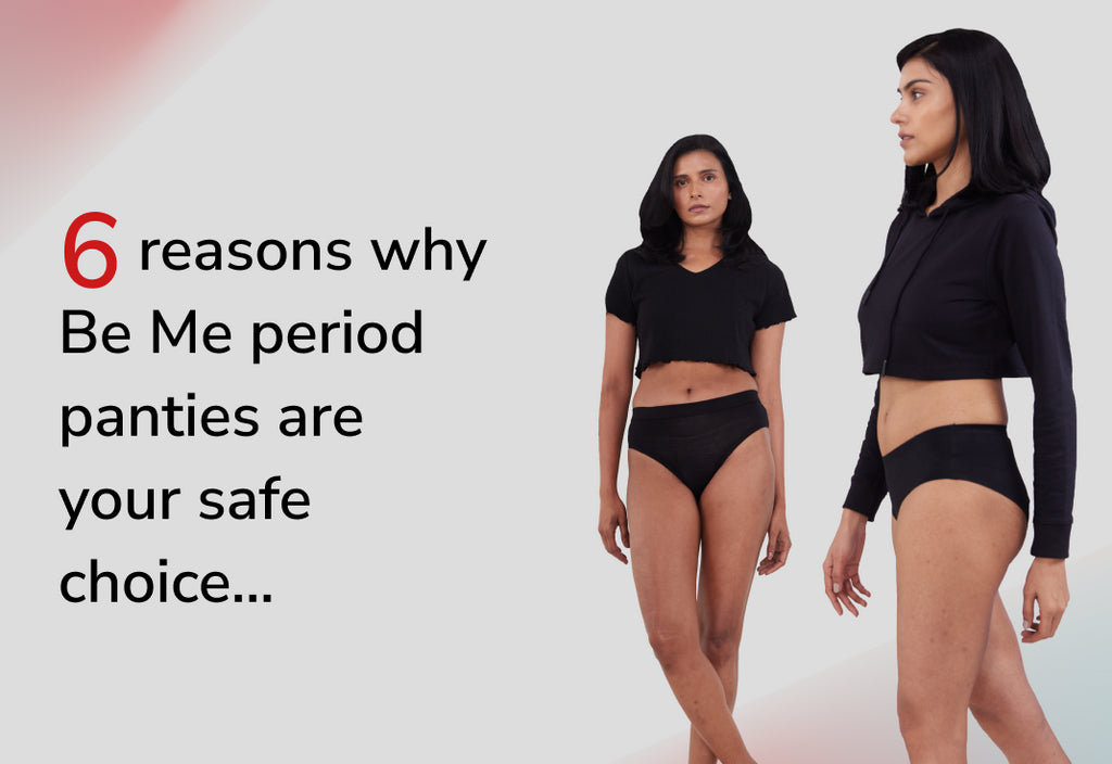 6 reasons why Be Me woman’s period panties are your safe choice