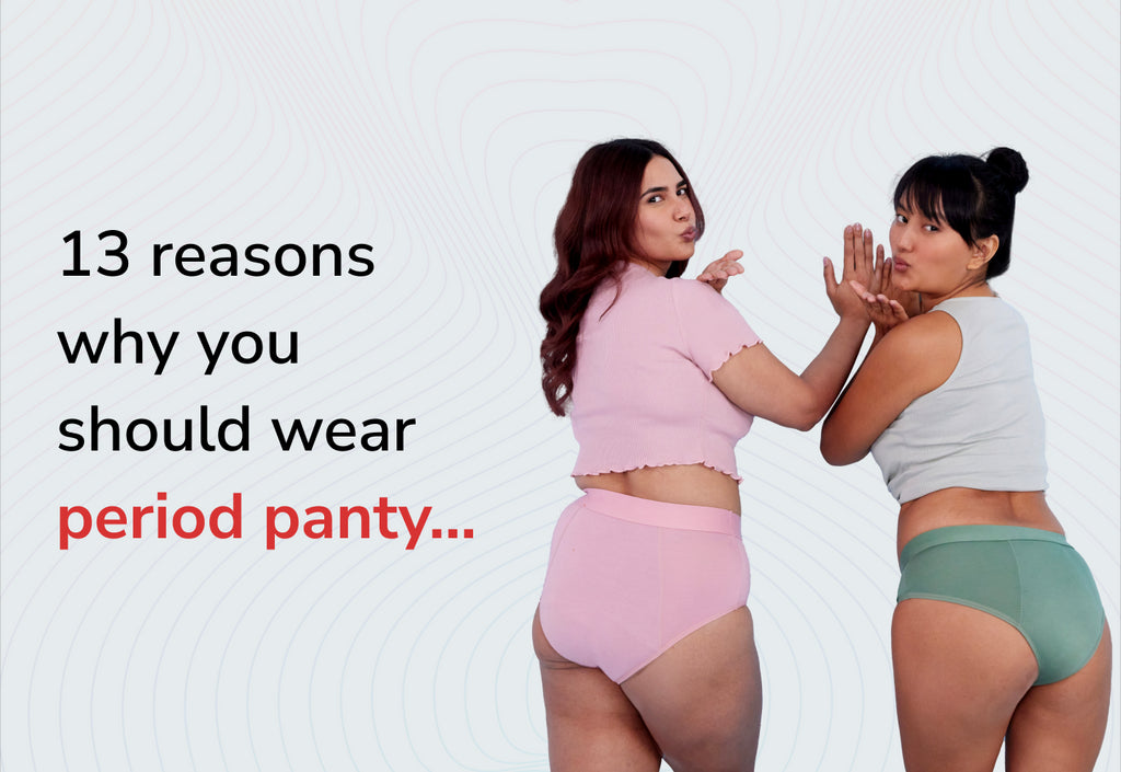 13 Reasons Why You Should switch to Period Panties