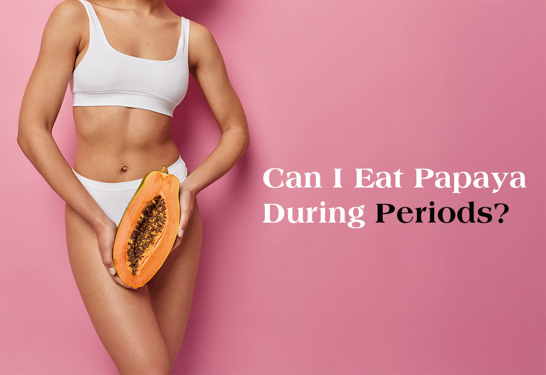 Can I Eat Papaya During Periods?