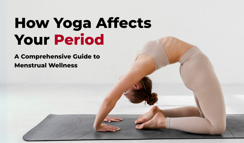 How Yoga Affects Your Period: A Comprehensive Guide to Menstrual Wellness