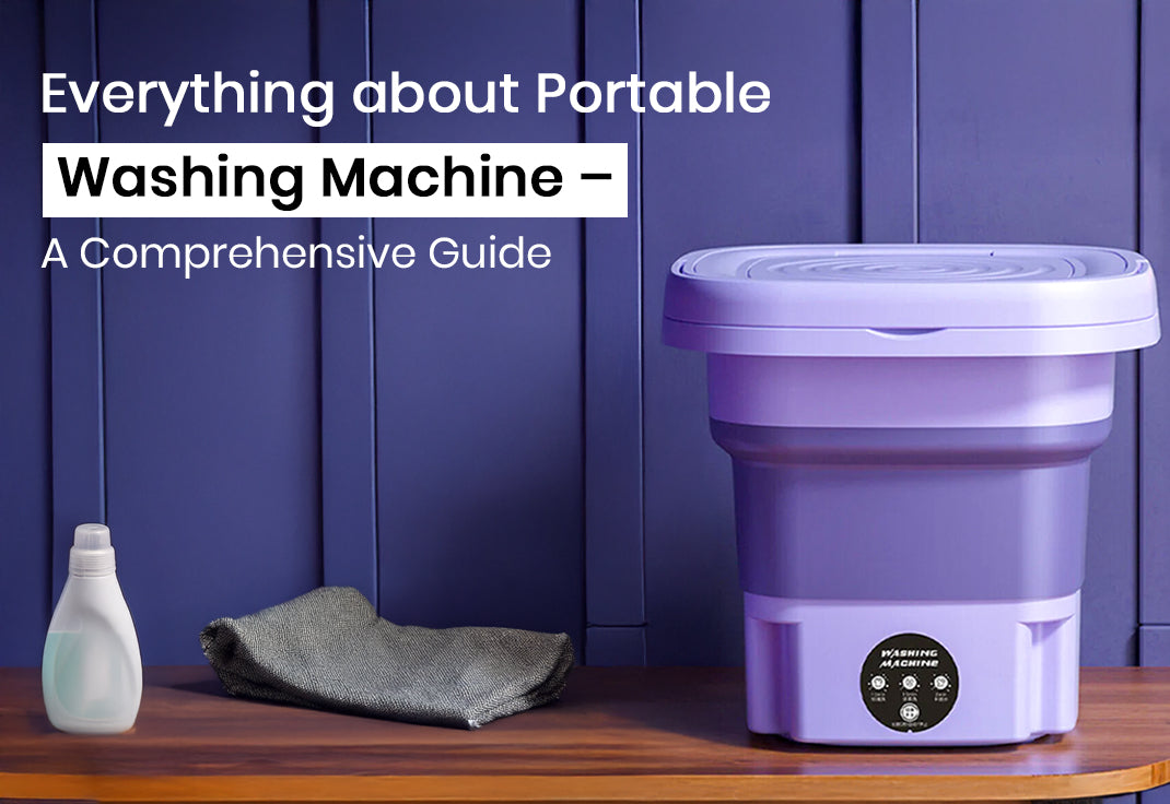 Everything about Portable Washing Machine – A Comprehensive Guide