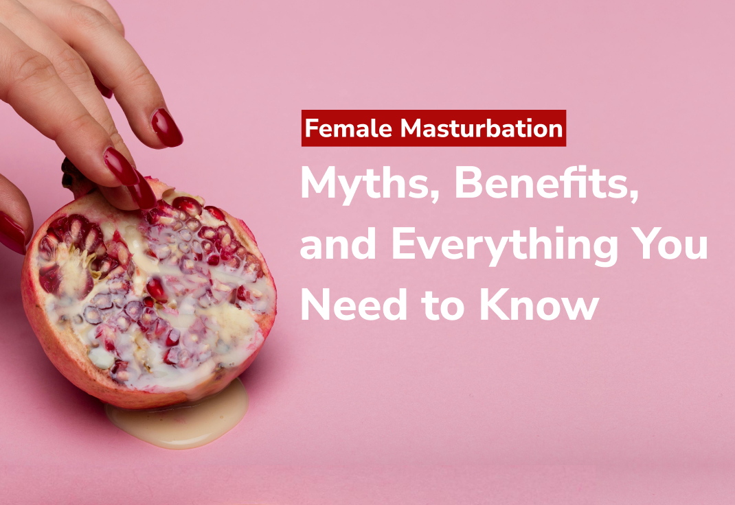 Female Masturbation: Myths, Benefits, and Everything You Need to Know
