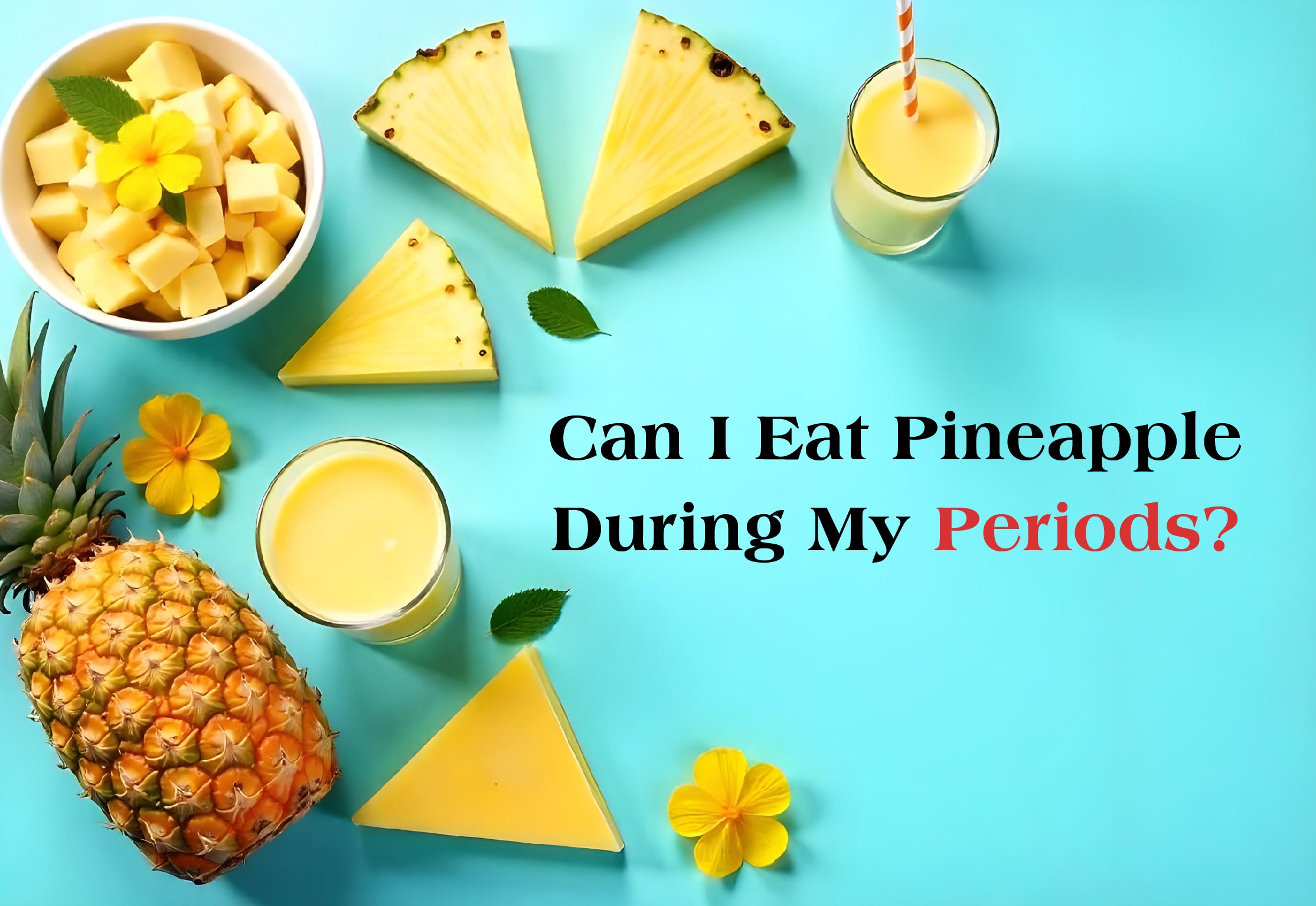 Can I Eat Pineapple During My Periods?