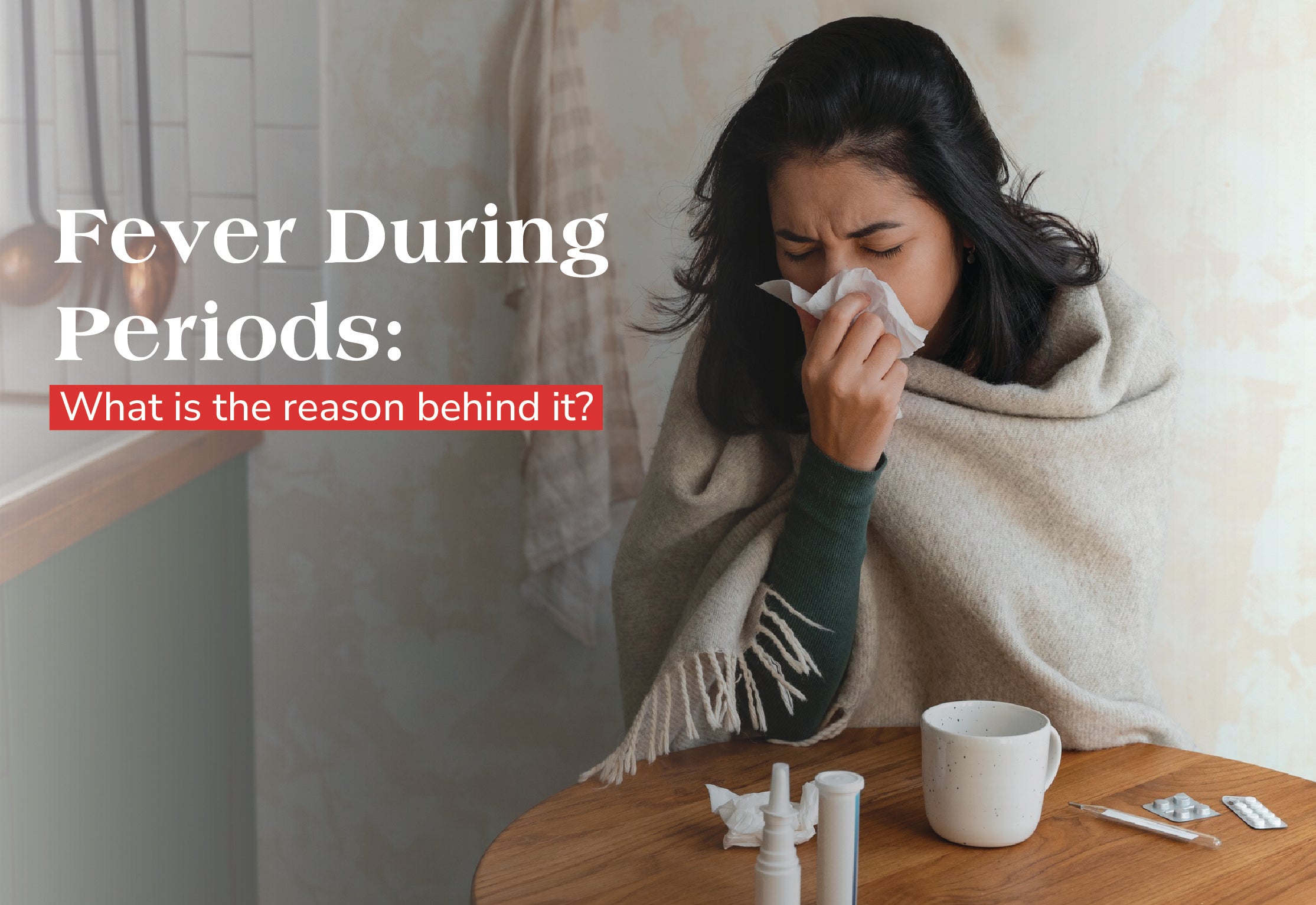 Fever During Periods: What is the reason behind it?