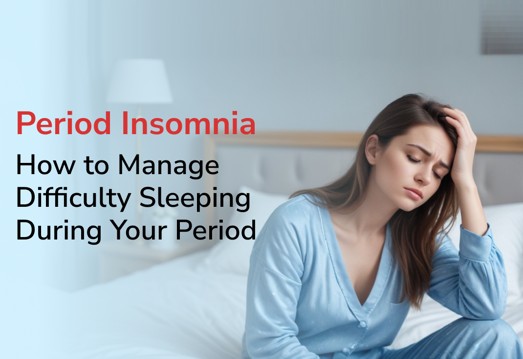 Period Insomnia: How to Manage Difficulty Sleeping During Your Period