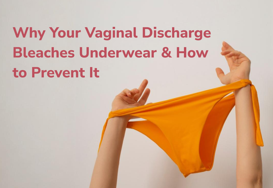 Why Your Vagina Leaves Bleached Stains on Underwear & How to Prevent It – Be Me